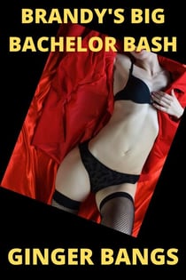 Brandy's Big Bachelor Bash - Ginger's Dirty Shorts, #1
