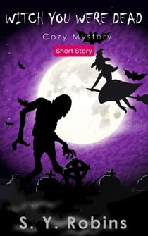 Witch You Were Dead: Cozy Mystery Short Story