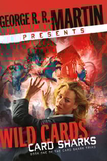 George R. R. Martin Presents Wild Cards: Card Sharks - Book One of the Card Shark Triad