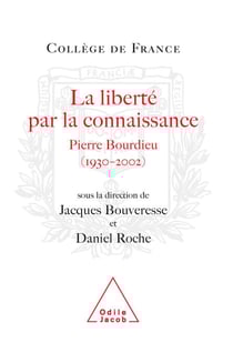 La Liberté par la connaissance - Pierre Bourdieu (1930-2002)