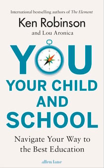 You, Your Child and School - Navigate Your Way to the Best Education