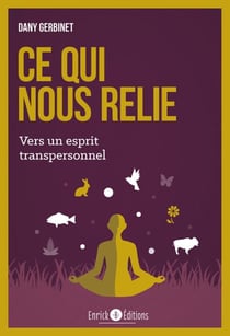 Ce qui nous relie - Tome 2 - Vers un esprit transpersonnel