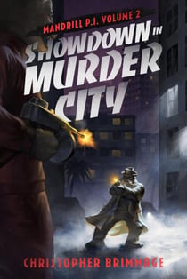 MANDRILL P.I. Volume 2: Showdown in Murder City