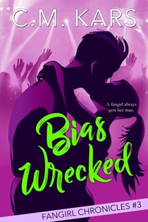 Bias Wrecked - The Fangirl Chronicles, #3