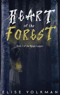 Heart of the Forest - The Nymph Keepers, #2