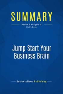 Summary: Jump Start Your Business Brain - Review and Analysis of Hall's Book