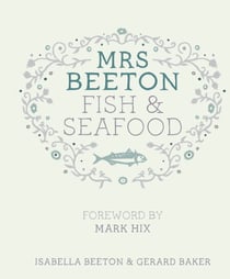 Mrs Beeton's Fish & Seafood - Foreword by Mark Hix