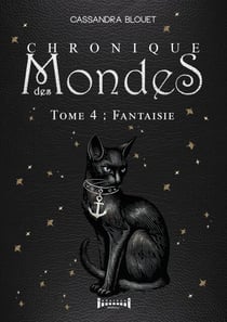 Chronique des mondes - Tome 4 - Fantaisie
