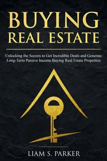 Buying Real Estate: Unlocking the Secrets to Get Incredible Deals and Generate Long-Term Passive Income Buying Real Estate Properties - Real Estate Revolution, #4