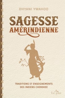 Sagesse amérindienne - Traditions et enseignements des indiens cherokee