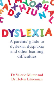 Dyslexia - A parents' guide to dyslexia, dyspraxia and other learning difficulties