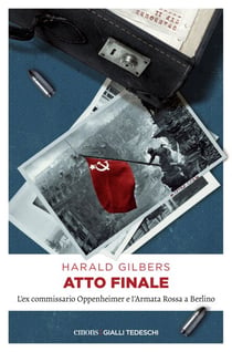 Atto finale - L'ex commissario Oppenheimer e l'Armata Rossa a Berlino