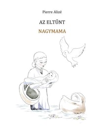 Die verlorengegangene Grossmutter (in Ungarisch) - Az Eltunt Nagymama