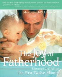The Joy of Fatherhood, Expanded 2nd Edition - The First Twelve Months
