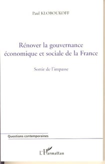 Rénover la gouvernance économique et sociale de la France - Sortir de l'impasse