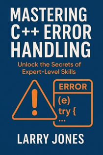 Mastering C++ Error Handling: Unlock the Secrets of Expert-Level Skills