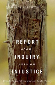 Report of an Inquiry into an Injustice - Begade Shutagot'ine and the Sahtu Treaty
