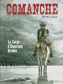 Comanche - tome 10 - Le Corps d'Algernon Brown