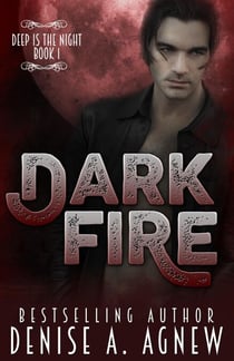 Dark Fire (Deep Is The Night Trilogy Book 1) - Deep Is The Night