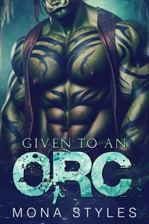 Given to an Orc - Curvy Girls and Monsters, #1