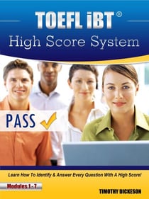 TOEFL iBT High Score System - Learn How To Identify &amp; Answer Every Question With A High Score!