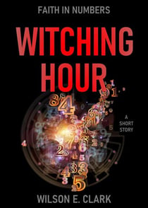 Witching Hour: Faith in Numbers (A Short Story) - Witching Hour