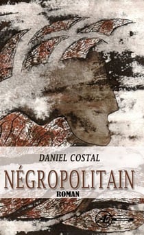 Négropolitain - Outre-mère et adieu au père