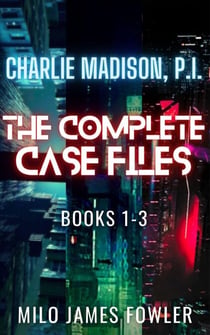 Charlie Madison, P.I. - The Complete Case Files - Charlie Madison, P.I.