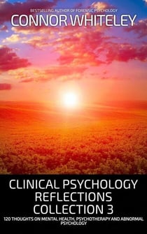 Clinical Psychology Reflections Collection 3: 120 Thoughts On Mental Health, Psychotherapy and Abnormal Psychology - Clinical Psychology Reflections, #6.7