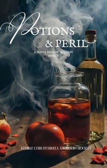 Potions &amp; Peril - A Maple Hollow Mystery, #2