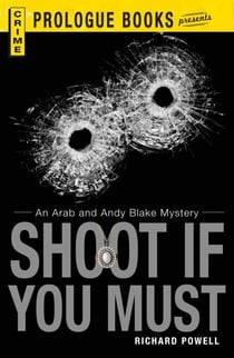 Shoot If You Must - An Arab and Andy Blake Mystery