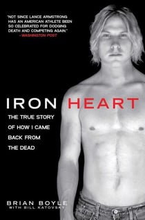 Iron Heart - The True Story of How I Came Back from the Dead