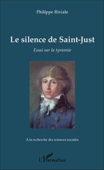 Le silence de Saint-Just - Essai sur la tyrannie