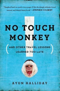 No Touch Monkey! - And Other Travel Lessons Learned Too Late