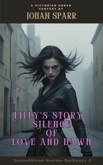 Lilly's Story: Silence of Love And Dawn - StainedSteam Stories, #1