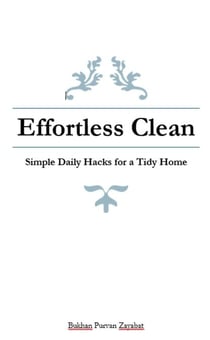 Effortless Clean: Simple Daily Hacks for a Tidy Home