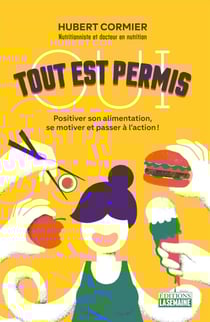 Oui, tout est permis! - Positiver son alimentation, se motiver et passer à l'action!