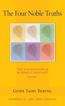 The Four Noble Truths - The Foundation of Buddhist Thought, Volume 1