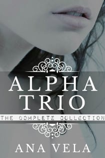 Alpha Trio: The Complete Collection - Alpha Trio, #4