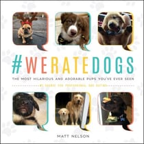 #WeRateDogs - The Most Hilarious and Adorable Pups You've Ever Seen
