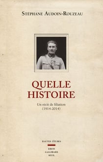 Quelle histoire. Un récit de filiation (1914-2014)