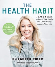 The Health Habit - 7 Easy Steps to Reach Your Goals and Dramatically Improve Your Life