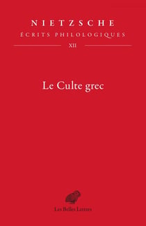 Le Culte grec - Écrits philologiques, tome XII