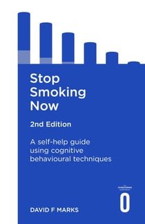 Stop Smoking Now 2nd Edition - A self-help guide using cognitive behavioural techniques