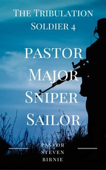 The Tribulation Soldier 4 - Pastor Major Sniper Sailor