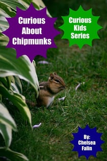 Curious About Chipmunks - Curious Kids Series, #9