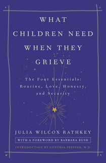 What Children Need When They Grieve - The Four Essentials: Routine, Love, Honesty, and Security