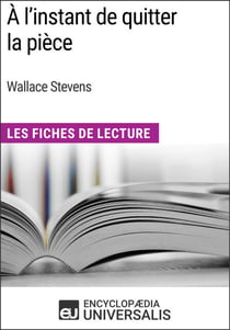 À l'instant de quitter la pièce de Wallace Stevens - Les Fiches de Lecture d'Universalis
