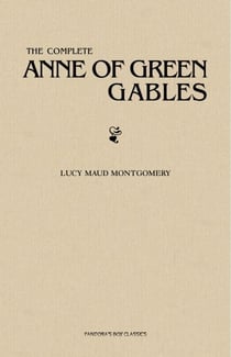 The Complete Anne of Green Gables Collection