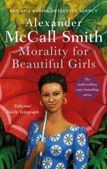 Morality For Beautiful Girls - The multi-million copy bestselling No. 1 Ladies' Detective Agency series